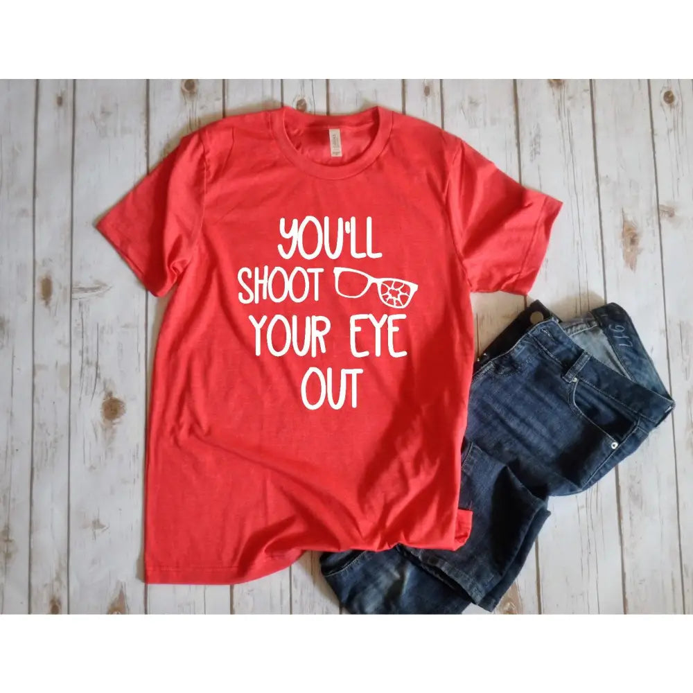 You'll shoot your eye out Unisex Shirt Fitted T-Shirt Seamless Stretchy